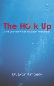 The Hook Up : What You Were Never Told About Relationships