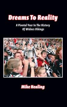 Dreams to Reality : A Pivotal Year in the History of Widnes Vikings