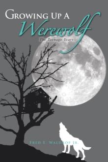 Growing up a Werewolf : The Teenage Years