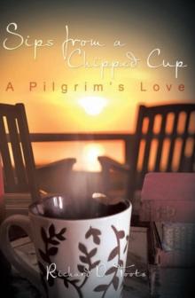 Sips from a Chipped Cup : A Pilgrim'S Love