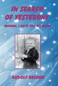 In Search of Yesterday : Mamma, I Hate You No More