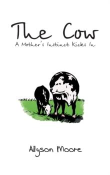 The Cow : A Mother'S Instinct Kicks In