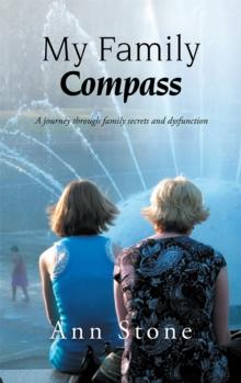 My Family Compass : A Journey Through Family Secrets and Dysfunction