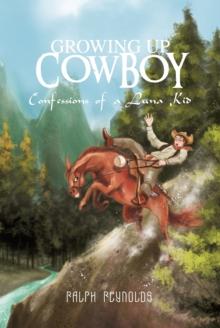 Growing up Cowboy : Confessions of a Luna Kid