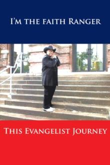 This Evangelist Journey : I'm the Faith Ranger