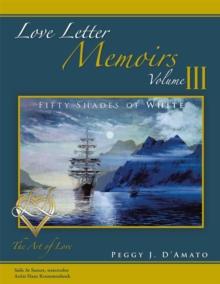 Love Letter Memoirs Volume Iii : The Art of Love Fifty Shades of White Trilogy