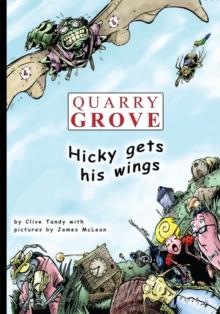 Quarry Grove : Hicky Gets His Wings