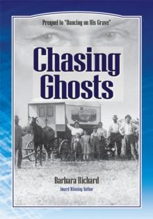 Chasing Ghosts : A Work of Historical Fiction Based on True Events and Real People