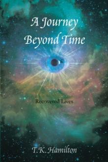 A Journey Beyond Time : Recovered Lives