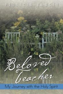 Beloved Teacher : My Journey with the Holy Spirit