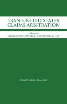 Iran-United States Claims Arbitration : Debates on Commercial and Public International Law