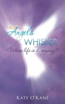 Angels Whisper : 'Whose Life Is It, Anyway?'