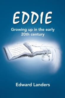 Eddie : Growing up in the Early 20Th Century