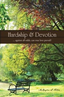 Hardship & Devotion : ... Against All Odds, Can True Love Prevail?