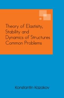 Theory of Elastisity, Stability and Dynamics of Structures Common Problems