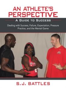 An Athlete'S Perspective : A Guide to Success