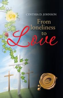 From Loneliness to Love : My Miraculous Transformation