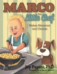 Marco the Little Chef : Makes Macaroni and Cheese