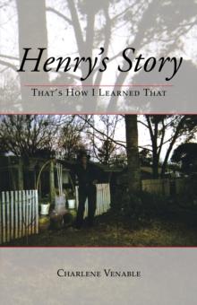 Henry's Story : That's How I Learned That