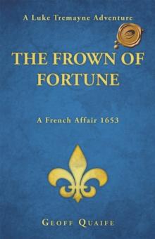 The Frown of Fortune : A Luke Tremayne Adventure...A French Affair 1653