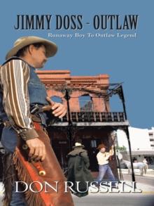 Jimmy Doss - Outlaw : Runaway Boy to Outlaw Legend