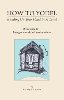 How to Yodel Standing on Your Head in a Toilet : It's as Easy as - Living in a World Without Numbers