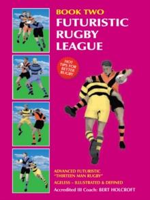 Book 2: Futuristic Rugby League : Academy of Excellence for Coaching Rugby Skills and Fitness Drills