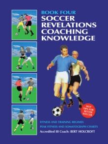 Book 4: Soccer Coaching Knowledge : Academy of Coaching Soccer Skills and Fitness Drills