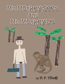 Mr. Monkey Sees  and Mr.  Monkey Do