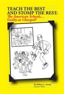 Teach the Best and Stomp the Rest : The American Schools...Guilty as Charged?