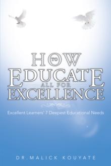 How to Educate All  for Excellence : Excellent Learners' 7 Deepest Educational Needs