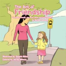 The Art of Friendship : "To Make Friends, You Must Show Yourself Friendly."