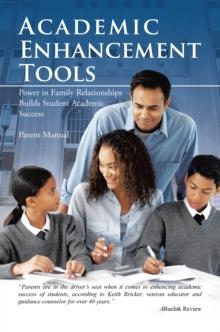 Academic Enhancement Tools : Power in Family Relationships Builds Student Academic Success