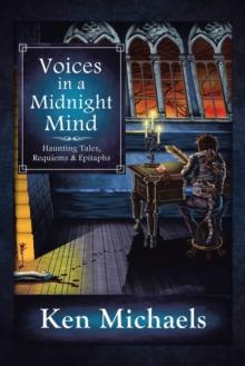 Voices in a Midnight Mind : Haunting Tales, Requiems and Epitaphs