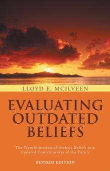 Evaluating Outdated Beliefs : The Transformation of Archaic Beliefs into Updated Consciousness of the Future