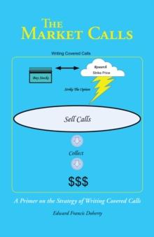 The Market Calls : A Primer on the Strategy of Writing Covered Calls