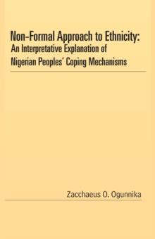 Non-Formal Approach to Ethnicity : An Interpretative Explanation of Nigerian Peoples' Coping Mechanisms