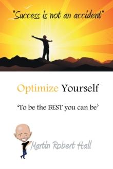 Optimize Yourself : 'To Be the Best You Can Be'