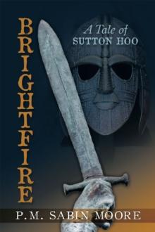 Brightfire : A Tale of Sutton Hoo