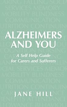 Alzheimers and You : A Self Help Guide for Carers and Sufferers