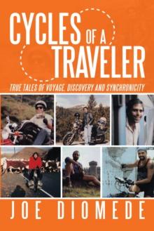 Cycles of a Traveler : True Tales of Voyage, Discovery and Synchronicity