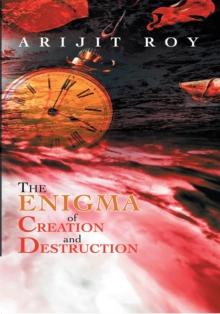 The Enigma of Creation and Destruction