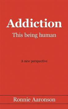 Addiction - This Being Human : A New Perspective