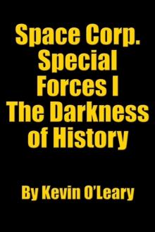 Space Corp. Special Forces I : The Darkness of History