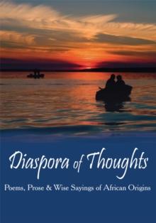 Diaspora of Thoughts : Poems, Prose & Wise Sayings of African Origins