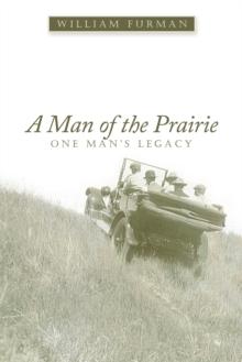 A Man of the Prairie : One Man'S Legacy