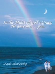 In the Midst of God'S Grace, He Gave Me.....You.