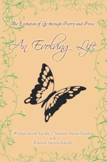 An Evolving Life : The Evolution of Life Through Poetry and Prose