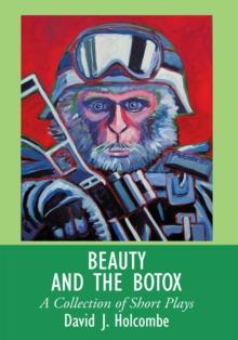 Beauty and the Botox : A Collection of Short Plays