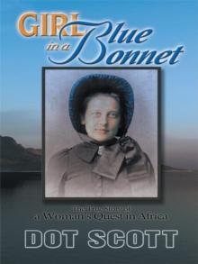 Girl  in  a  Blue  Bonnet : The True Story of a Woman'S Quest in Africa.